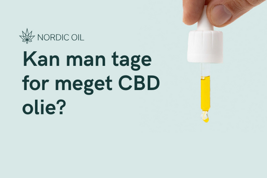 Kan man tage for meget CBD olie?