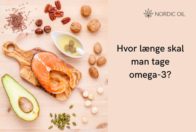 Hvor længe skal man tage omega-3?