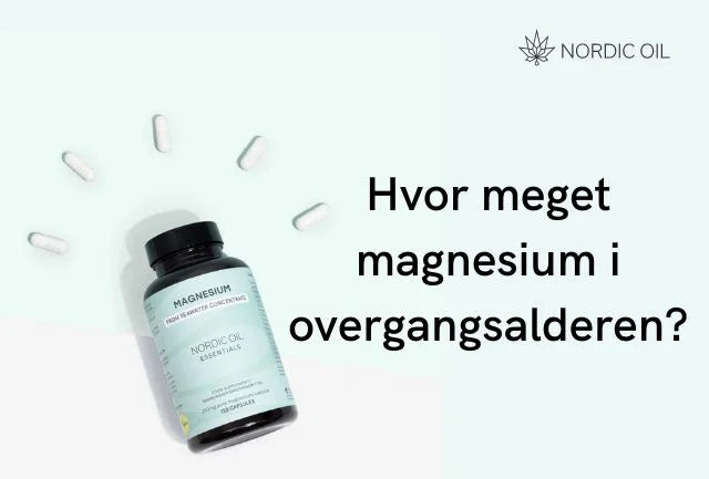 Hvor meget magnesium i overgangsalderen?