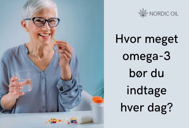 Hvor meget omega-3 bør du indtage hver dag?