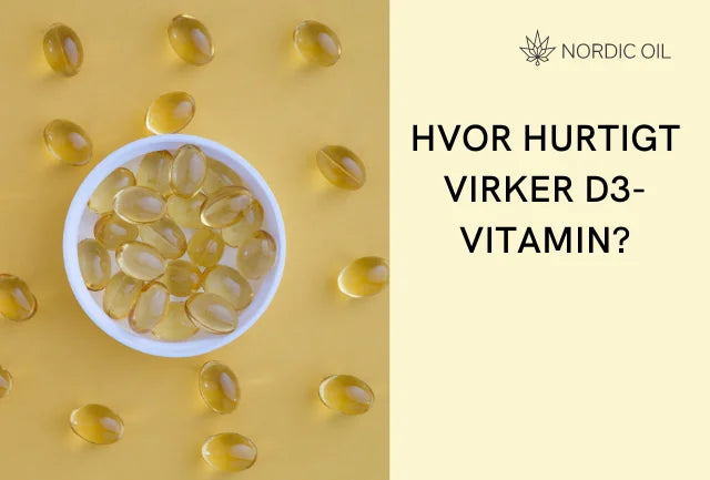 Hvor hurtigt virker D3-vitamintabletter?